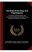 The Birth Of Our Flag, And Flag Etiquette