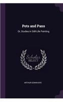 Pots and Pans: Or, Studies in Still-Life Painting