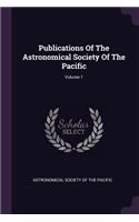 Publications Of The Astronomical Society Of The Pacific; Volume 1