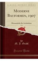 Moderne Bauformen, 1907, Vol. 6