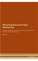 Reversing Anisometropia: Deficiencies The Raw Vegan Plant-Based Detoxification & Regeneration Workbook for Healing Patients. Volume 4