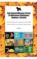 Soft Coated Wheaten Terrier 20 Milestone Challenges: Outdoor & Activity Soft Coated Wheaten Terrier Milestones for Memorable Moments, Outdoor Fun, Socialization, Agility, Training Volume 3