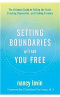 Setting Boundaries Will Set You Free: The Ultimate Guide to Telling the Truth, Creating Connection, and Finding Freedom
