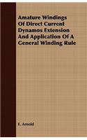 Amature Windings of Direct Current Dynamos Extension and Application of a General Winding Rule