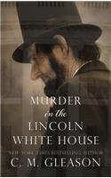 Murder in the Lincoln White House