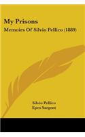 My Prisons: Memoirs Of Silvio Pellico (1889)