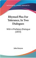 Rhymed Plea For Tolerance, In Two Dialogues: With A Prefatory Dialogue (1833)