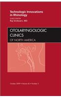Technologic Innovations in Rhinology, an Issue of Otolaryngologic Clinics