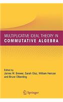 Multiplicative Ideal Theory in Commutative Algebra