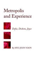 Metropolis and Experience: Defoe, Dickens, Joyce