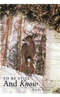 To Be Still and Know