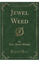 Jewel Weed (Classic Reprint)