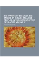 The Winning of the West; The Spread of English-Speaking Peoples. in the Current of the Revolution Volume 1