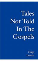 Tales Not Told in the Gospels