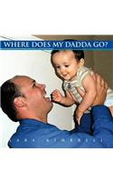 Where Does My Dadda Go?