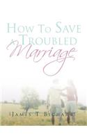 How To Save A Troubled Marriage