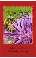 The Royal Mother's Day Pasta Buffet Recipe Collection