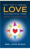 Don't Get It Twisted, Love Is A Beautiful Thing.