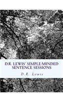 D.R. Lewis' Simple-Minded Sentence Sessions