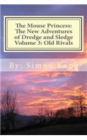 Mouse Princess: The New Adventures of Dredge and Sledge Volume 3: Old Rivals: Dredge is facing his worst fear yet this Summer!(The Mouse Princess: The New Adventures of Dredge and Sledge)