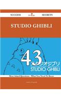 Studio Ghibli 43 Success Secrets - 43 Most Asked Questions on Studio Ghibli - What You Need to Know