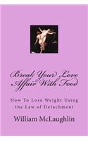 Break Your Love Affair With Food
