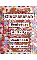 Gingerbread Sculpture Activity Cookbook