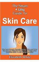 The Smart & Easy Guide To Skin Care