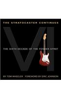 The Stratocaster Continues: The Sixth Decade of the Fender Strat