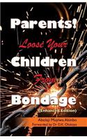 Parents! Loose Your Children From Bondage