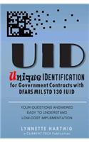 Uid Unique Identification: For Government Dod Contracts with Dfars Mil Std 130 Iuid