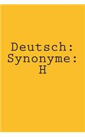 Deutsch: Synonyme: H