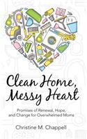 Clean Home, Messy Heart