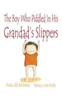 Boy Who Piddled In His Grandad's Slippers