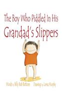 The Boy Who Piddled In His Grandad's Slippers