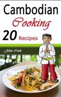Cambodian Cooking: 20 Cambodian Cookbook Food Recipes (Cambodian Cuisine, Cambodian Food, Cambodian Cooking, Cambodian Meals, Cambodian K