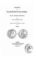 Voyage en Palestine et en Syrie avec vues, cartes et plans: (French)