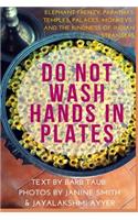 Do Not Wash Hands in Plates