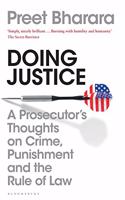 Doing Justice: A Prosecutor?s Thoughts on Crime, Punishment and the Rule of Law