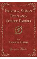 Frivola, Simon Ryan and Other Papers (Classic Reprint)