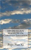DIVINI ILLIUS MAGISTRI On Christian Education