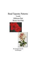 Bead Tapestry Patterns loom Hibiscus Pair Roses Are Pink: (English)