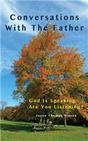 Conversations With The Father: God Is Speaking...Are You Listening?(English)