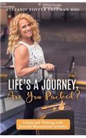 Life's A Journey, Are You Packed?