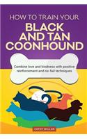 How to Train Your Black and Tan Coonhound (Dog Training Collection)