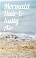 Mermaid Hair & Salty Air: 120 Page, 5x8, Blank Book Lined Journal for Mermaids