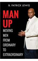 Man Up Moving Men from Ordinary to Extraordinary