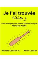 Je l'ai trouvée: Livre d'images pour enfants Français-Arabe (Édition bilingue)