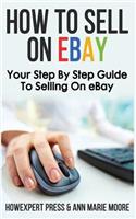 How to Sell on Ebay: Your Step by Step Guide to Selling on Ebay