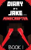 Diary of a Jake Minecrafter Book 1: Minecraft Diary of a Stoic Jake in a New Minecraft World (Unofficial Minecraft Book)